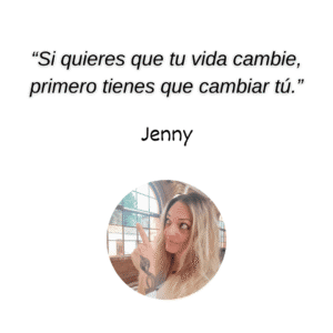 "Si quieres que algo cambie en tu vida, primero tienes que cambiar tú".