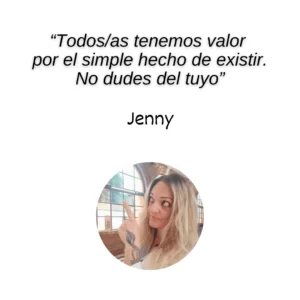 Todos tenemos valor por el simple hecho de existir. No dudes del tuyo.