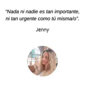"Nada ni nadie es tan importante, ni tan urgente como tú misma/o"