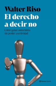 Portada del libro: "El derecho a decir no. Cómo ganar autoestima sin perder asertividad", de Walter Riso.
