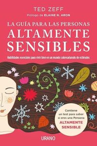 La guía para personas altamente sensibles. Ted Zeff