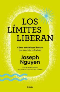 Portada del libro: "Los límites liberan: Cómo poner límites (sin sentirte culpable)", de Joseph Nguyen.