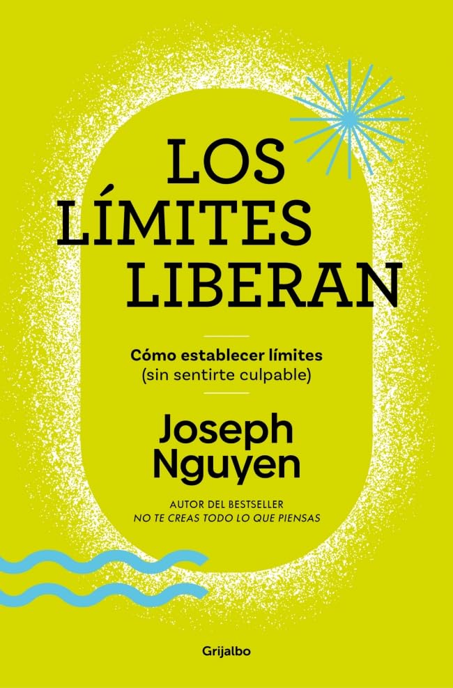 Portada del libro: "Los límites liberan: Cómo poner límites (sin sentirte culpable)", de Joseph Nguyen.
