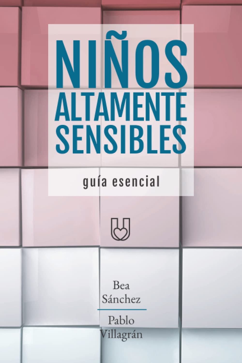 Portada del libro "Niños altamente sensibles. Guía esencial", de Pablo Villagrán Fernández y Beatriz Sánchez Morillas.