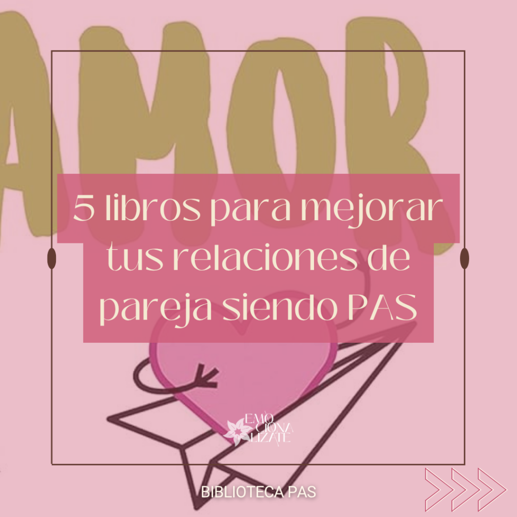 Portada con el título "5 libros para mejorar tus relaciones de pareja siendo personas altamente sensibles (PAS)". Libros recomendados con la ilustración de las palabras "amor" y con un corazón con brazos, subido en un avión de papel. Biblioteca PAS. Emocionalízate.