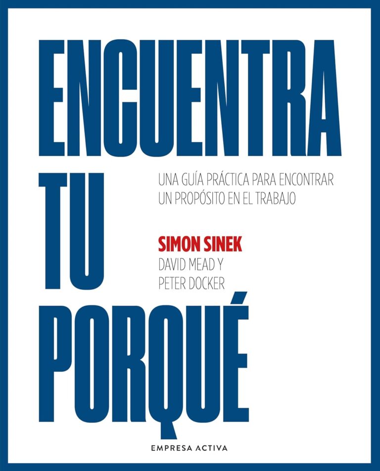 Portada del libro: "Encuentra tu porqué. Una guía práctica para encontrar un propósito en el trabajo", de Simón Sinek.