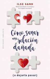 Portada del libro: "Cómo sanar una relación dañada", de Ilse Sand.
